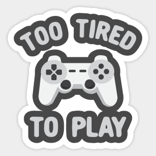 Too tired to play game console Morcaworks Sticker